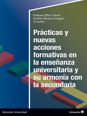 cover image of Prácticas y nuevas acciones formativas en la enseñanza universitaria y su armonía en la secundaria